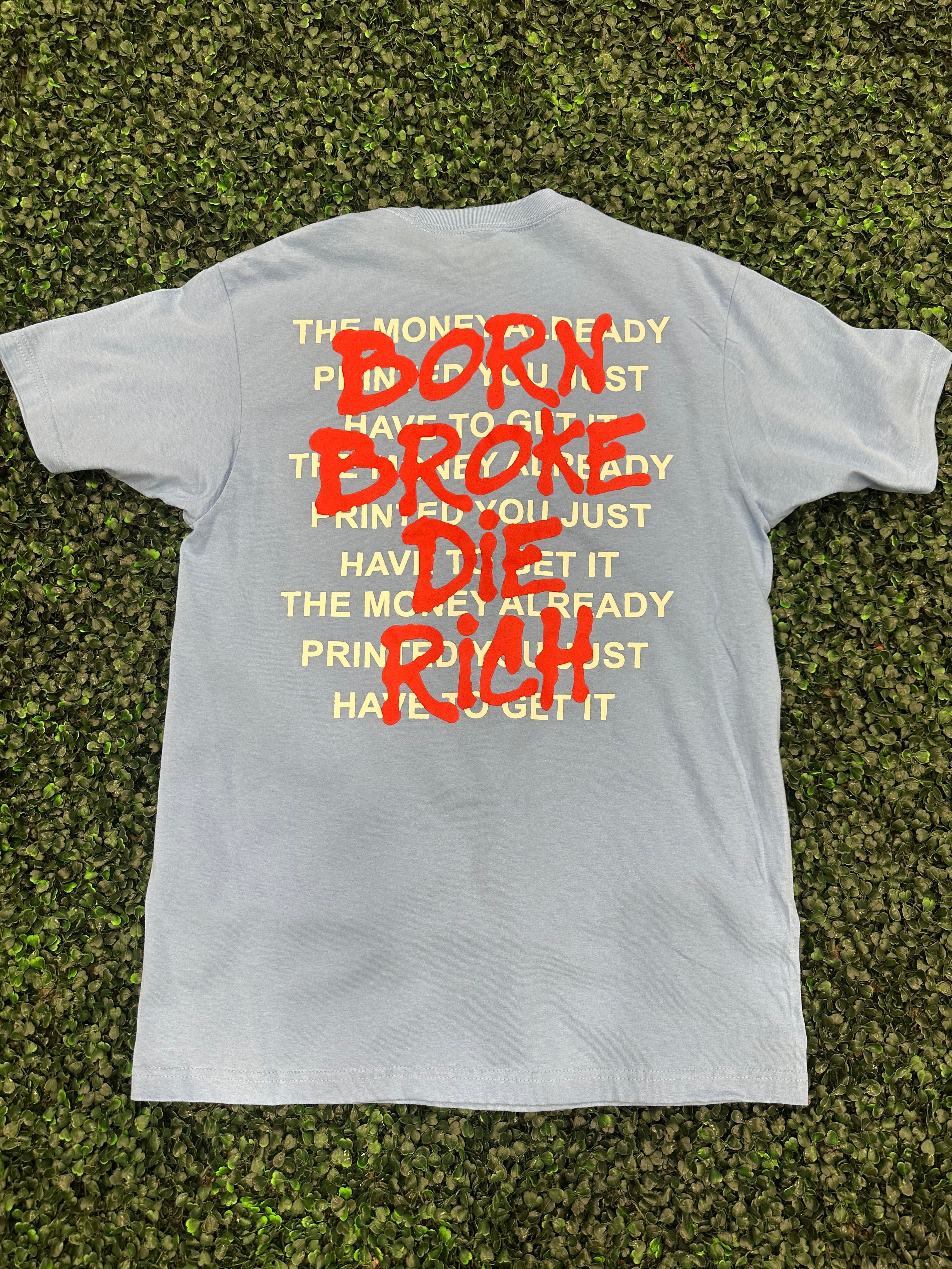 Born Broke Die Rich Print Money Baby Blue Shirt