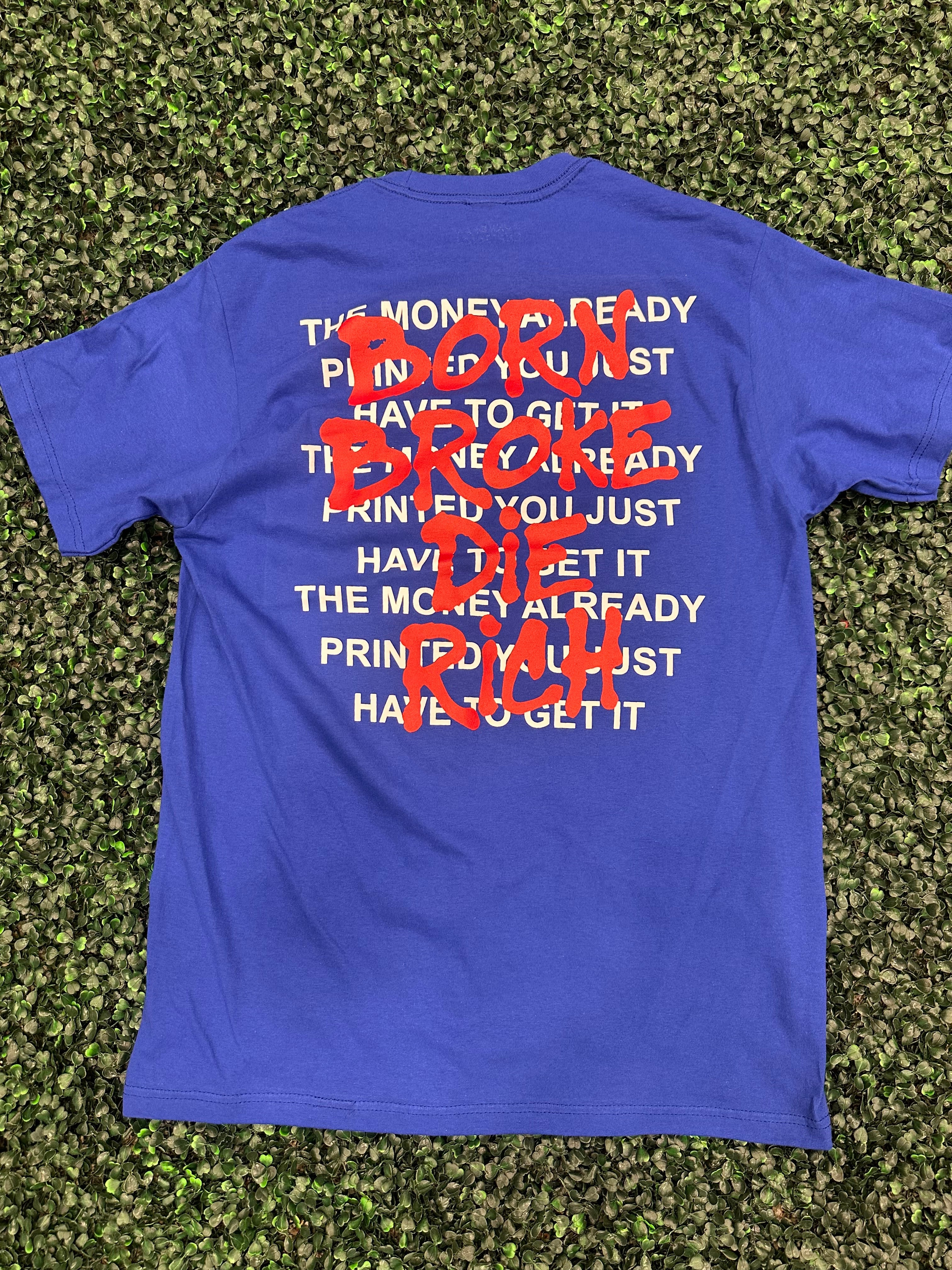Born Broke Die Rich Print Money Royal Blue Shirt