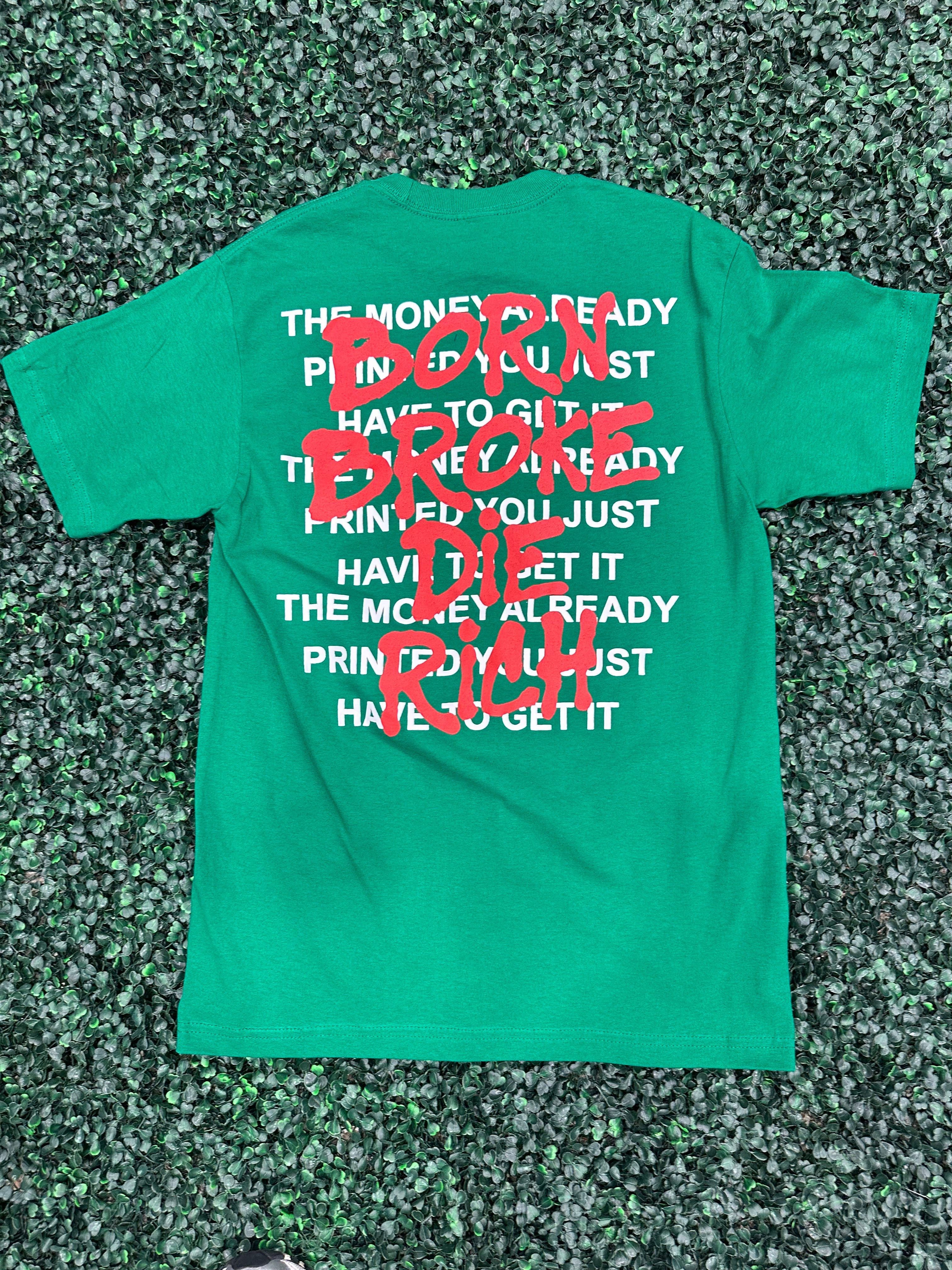 Born Broke Die Rich Print Money Green Shirt